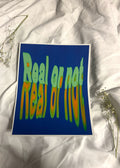 “Real or not” print
